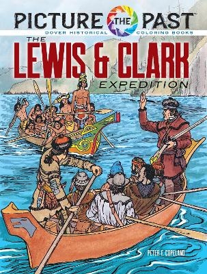 Picture the Past: the Lewis & Clark Expedition: - Peter F. Copeland