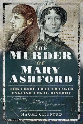 The Murder of Mary Ashford - Naomi Clifford