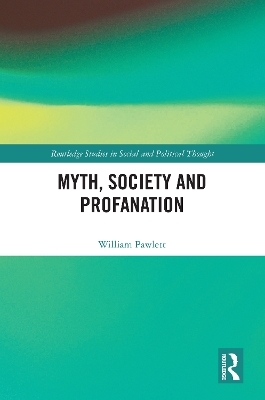 Myth, Society and Profanation - William Pawlett