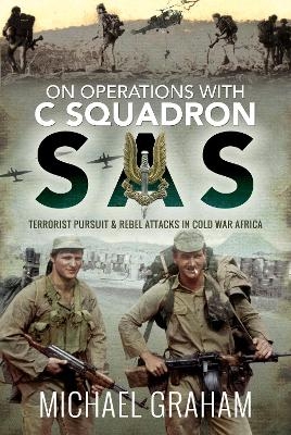 On Operations with C Squadron SAS - Michael Graham