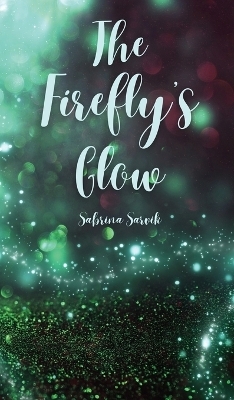 The Firefly's Glow - Sabrina Sarvik