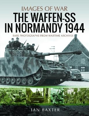 Waffen-SS in Normandy, 1944 - Baxter Ian