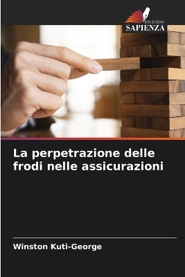 La perpetrazione delle frodi nelle assicurazioni - Winston Kuti-George