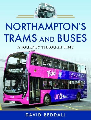 Northampton's Trams and Buses - David Beddall