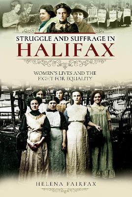 Struggle and Suffrage in Halifax - Helena Fairfax