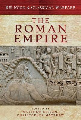 Religion & Classical Warfare: The Roman Empire - Matthew Dillon, Christopher Matthew