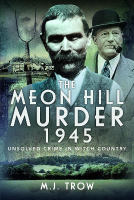 The Meon Hill Murder, 1945 - M J Trow