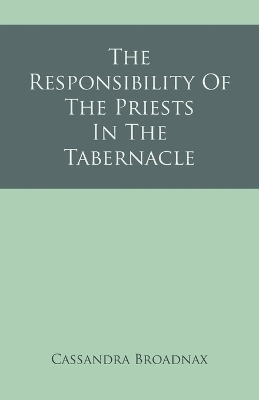 The Responsibility Of The Priests In The Tabernacle - Cassandra Broadnax