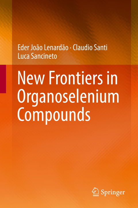 New Frontiers in Organoselenium Compounds - Eder João Lenardão, Claudio Santi, Luca Sancineto