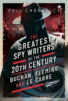 The Greatest Spy Writers of the 20th Century - Phil Carradice