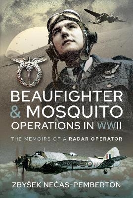 Beaufighter and Mosquito Operations in WWII - John Pemberton