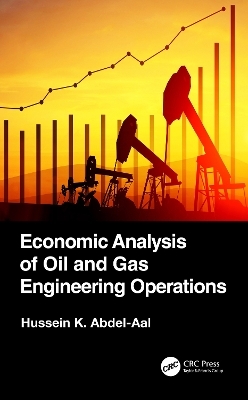 Economic Analysis of Oil and Gas Engineering Operations - Hussein K. Abdel-Aal