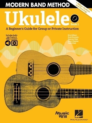 Modern Band Method - Ukulele, Book 1 - Scott Burstein, Spencer Hale, Mary Claxton, Dave Wish, Kris Gilbert