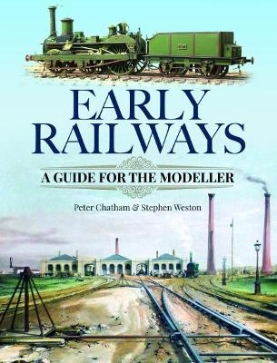 Early Railways - Stephen Weston, Peter Chatham