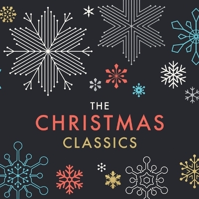 The Christmas Classics - Charles Dickens, E T A Hoffmann, Anthony Trollope, Henry van Dyke, Louisa May Alcott