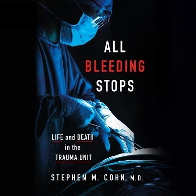 All Bleeding Stops - Stephen M Cohn, Stephen Cohen