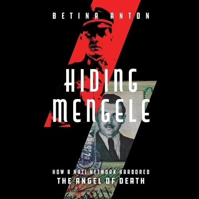 Hiding Mengele - Betina Anton