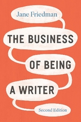 The Business of Being a Writer, Second Edition - Friedman, Jane