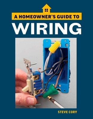 Wiring: A Homeowner's Guide - Steve Cory