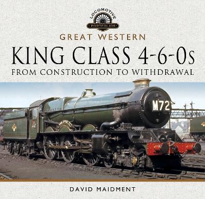 Great Western, King Class 4-6-0s - David Maidment