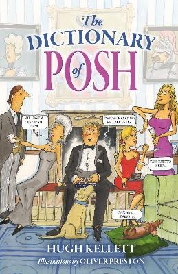 The Dictionary of Posh - Hugh Kellett