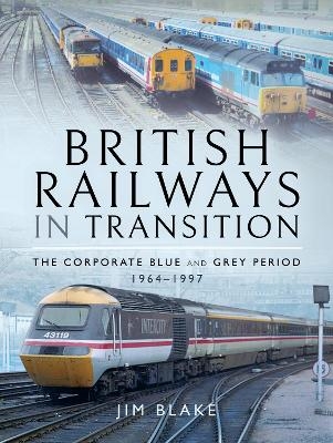 British Railways in Transition - Jim Blake