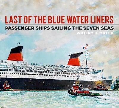 Last of the Blue Water Liners - William H. Miller