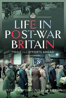 Life in Post-War Britain - Anton Rippon, Nicola Rippon