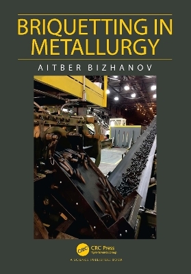 Briquetting in Metallurgy - Aitber Bizhanov