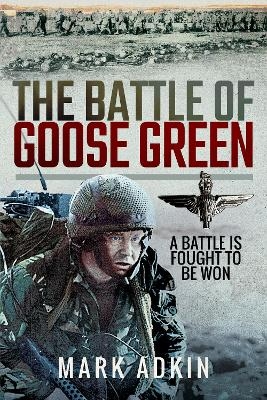 The Battle of Goose Green - Mark Adkin