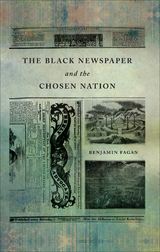 The Black Newspaper and the Chosen Nation - Benjamin Fagan