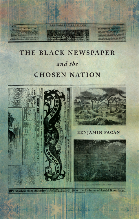 The Black Newspaper and the Chosen Nation - Benjamin Fagan