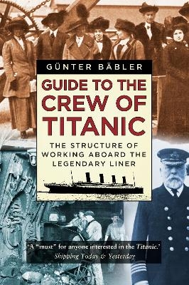 Guide to the Crew of Titanic - Günter Bäbler