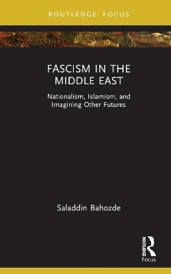 Fascism in the Middle East - Saladdin Bahozde