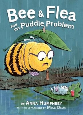 Bee & Flea and the Puddle Problem - Anna Humphrey