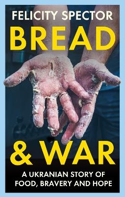 Bread and War - Felicity Spector