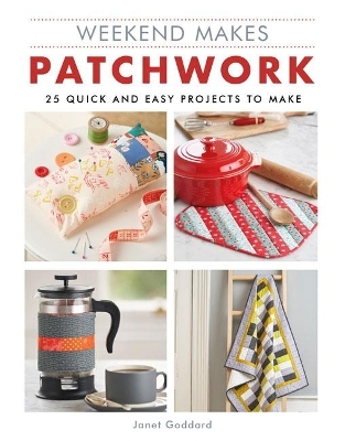 Weekend Makes: Patchwork - Janet Goddard