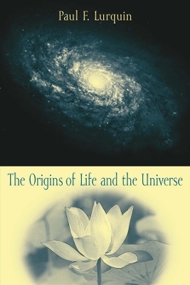 The Origins of Life and the Universe - Paul Lurquin