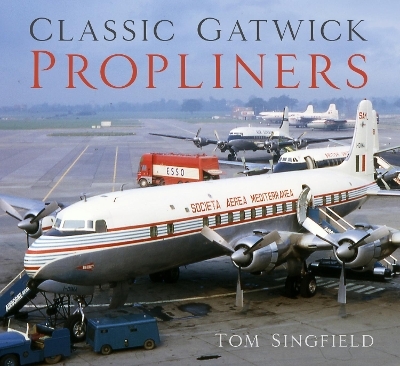 Classic Gatwick Propliners - Tom Singfield