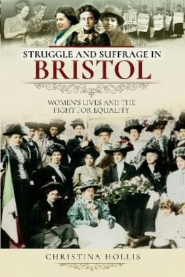 Struggle and Suffrage in Bristol - Christina Hollis