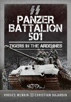 SS Panzer Battalion 501 - Hugues Wenkin, Christian Dujardin