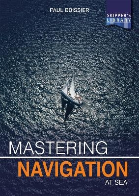 Mastering Navigation at Sea - Paul BOISSIER