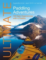 Ultimate Paddling Adventures - Buchanan, Eugene; Smith, Jason; Weir, James