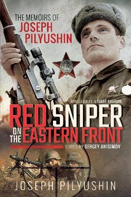 Red Sniper on the Eastern Front - Joseph Pilyushin