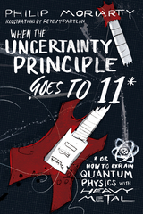 When the Uncertainty Principle Goes to 11 -  Philip Moriarty