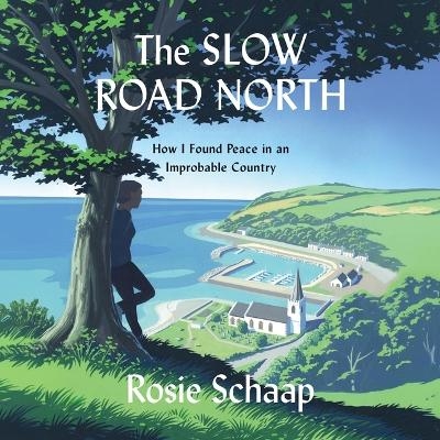 The Slow Road North - Rosie Schaap