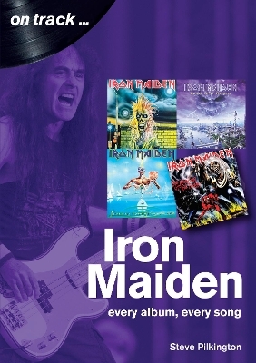 Iron Maiden Every Album, Every Song (On Track) - Steve Pilkington