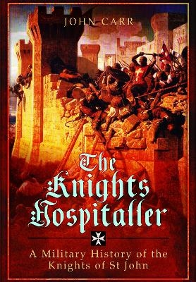 The Knights Hospitaller - John Carr