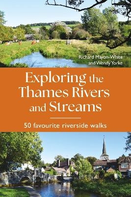 Exploring the Thames Rivers and Streams - Richard Mayon-White, Wendy Yorke