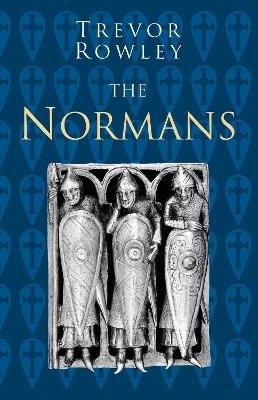 The Normans: Classic Histories Series - Trevor Rowley